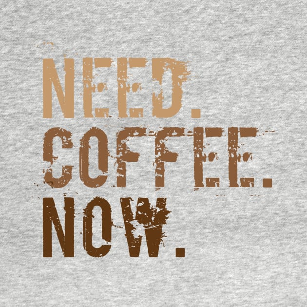 Need. Coffee. Now. by oddmatter